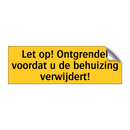 Let op! Ontgrendel voordat u de behuizing verwijdert!