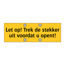 Let op! Trek de stekker uit voordat u opent! & Let op! Trek de stekker uit voordat u opent!