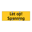 Let op! Spanning & Let op! Spanning & Let op! Spanning