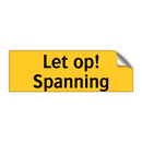 Let op! Spanning & Let op! Spanning & Let op! Spanning & Let op! Spanning