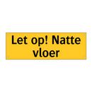 Let op! Natte vloer & Let op! Natte vloer & Let op! Natte vloer & Let op! Natte vloer
