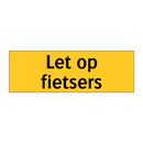 Let op fietsers & Let op fietsers & Let op fietsers & Let op fietsers & Let op fietsers
