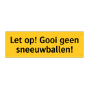 Let op! Gooi geen sneeuwballen! & Let op! Gooi geen sneeuwballen! & Let op! Gooi geen sneeuwballen!