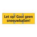 Let op! Gooi geen sneeuwballen! & Let op! Gooi geen sneeuwballen! & Let op! Gooi geen sneeuwballen!