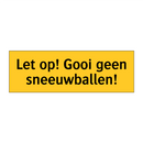 Let op! Gooi geen sneeuwballen! & Let op! Gooi geen sneeuwballen! & Let op! Gooi geen sneeuwballen!