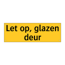 Let op, glazen deur & Let op, glazen deur & Let op, glazen deur & Let op, glazen deur