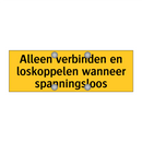 Alleen verbinden en loskoppelen wanneer spanningsloos