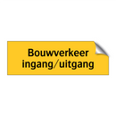 Bouwverkeer ingang/uitgang & Bouwverkeer ingang/uitgang & Bouwverkeer ingang/uitgang