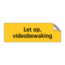Let op, videobewaking & Let op, videobewaking & Let op, videobewaking & Let op, videobewaking