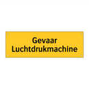 Gevaar Luchtdrukmachine & Gevaar Luchtdrukmachine & Gevaar Luchtdrukmachine