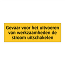 Gevaar voor het uitvoeren van werkzaamheden de stroom /.../