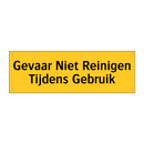Gevaar Niet Reinigen Tijdens Gebruik & Gevaar Niet Reinigen Tijdens Gebruik