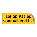 Let op Pas op voor vallend ijs! & Let op Pas op voor vallend ijs! & Let op Pas op voor vallend ijs!