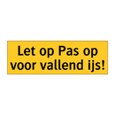 Let op Pas op voor vallend ijs! & Let op Pas op voor vallend ijs! & Let op Pas op voor vallend ijs!