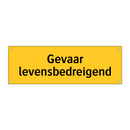 Gevaar levensbedreigend & Gevaar levensbedreigend & Gevaar levensbedreigend