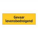 Gevaar levensbedreigend & Gevaar levensbedreigend & Gevaar levensbedreigend