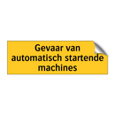 Gevaar van automatisch startende machines & Gevaar van automatisch startende machines