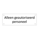 Alleen geautoriseerd personeel & Alleen geautoriseerd personeel & Alleen geautoriseerd personeel
