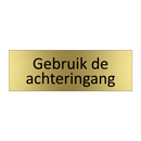Gebruik de achteringang & Gebruik de achteringang & Gebruik de achteringang