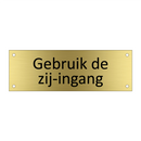 Gebruik de zij-ingang & Gebruik de zij-ingang & Gebruik de zij-ingang