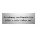 Gebruik waar mogelijk contactloos betalen of betalen met een kaart