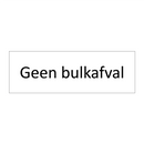 Geen bulkafval & Geen bulkafval & Geen bulkafval & Geen bulkafval & Geen bulkafval & Geen bulkafval