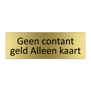 Geen contant geld Alleen kaart & Geen contant geld Alleen kaart & Geen contant geld Alleen kaart