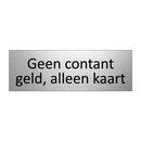 Geen contant geld, alleen kaart & Geen contant geld, alleen kaart & Geen contant geld, alleen kaart