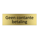 Geen contante betaling & Geen contante betaling & Geen contante betaling & Geen contante betaling