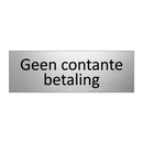 Geen contante betaling & Geen contante betaling & Geen contante betaling & Geen contante betaling