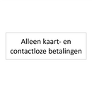 Alleen kaart- en contactloze betalingen & Alleen kaart- en contactloze betalingen