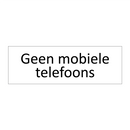 Geen mobiele telefoons & Geen mobiele telefoons & Geen mobiele telefoons & Geen mobiele telefoons
