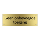 Geen onbevoegde toegang & Geen onbevoegde toegang & Geen onbevoegde toegang