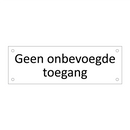 Geen onbevoegde toegang & Geen onbevoegde toegang & Geen onbevoegde toegang