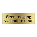 Geen toegang via andere deur & Geen toegang via andere deur & Geen toegang via andere deur