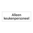 Alleen keukenpersoneel & Alleen keukenpersoneel & Alleen keukenpersoneel & Alleen keukenpersoneel