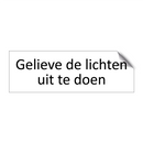 Gelieve de lichten uit te doen & Gelieve de lichten uit te doen & Gelieve de lichten uit te doen