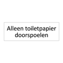 Alleen toiletpapier doorspoelen & Alleen toiletpapier doorspoelen & Alleen toiletpapier doorspoelen
