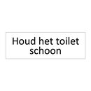 Houd het toilet schoon & Houd het toilet schoon & Houd het toilet schoon & Houd het toilet schoon