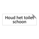 Houd het toilet schoon & Houd het toilet schoon & Houd het toilet schoon