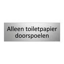 Alleen toiletpapier doorspoelen & Alleen toiletpapier doorspoelen & Alleen toiletpapier doorspoelen