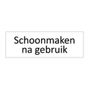 Schoonmaken na gebruik & Schoonmaken na gebruik & Schoonmaken na gebruik & Schoonmaken na gebruik