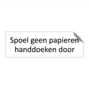 Spoel geen papieren handdoeken door & Spoel geen papieren handdoeken door