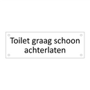 Toilet graag schoon achterlaten & Toilet graag schoon achterlaten & Toilet graag schoon achterlaten