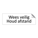 Wees veilig Houd afstand & Wees veilig Houd afstand & Wees veilig Houd afstand