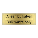 Alleen bulkafval - Bulk waste only & Alleen bulkafval - Bulk waste only