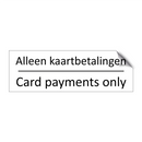Alleen kaartbetalingen - Card payments only & Alleen kaartbetalingen - Card payments only