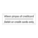 Alleen pinpas of creditcard - Debit or credit cards only