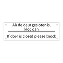 Als de deur gesloten is, klop dan - If door is closed please knock