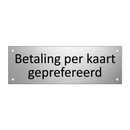 Betaling per kaart geprefereerd & Betaling per kaart geprefereerd & Betaling per kaart geprefereerd